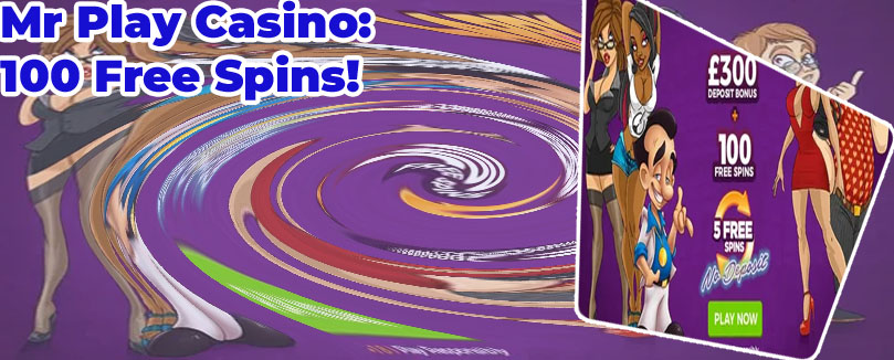 Mr play 100 free spins no deposit